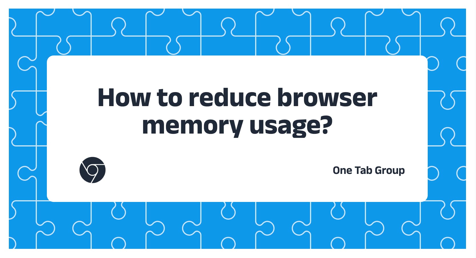 OneTab – Save up to 95% memory and reduce tab clutter in Chrome